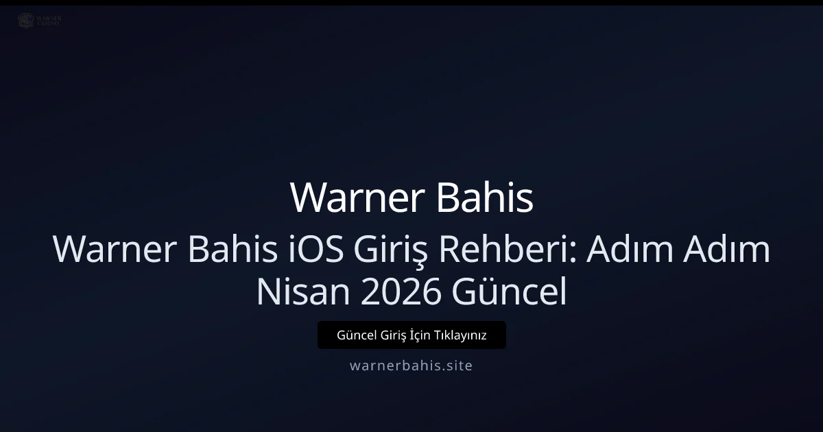 iOS İçin Warner Bahis Giriş Kılavuzu - Warner Bahis rehber görseli