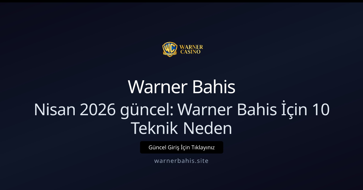 Nisan 2026 güncel: Warner Bahis İçin 10 Teknik Neden Nisan 2026 güncel: Warner Bahis İçin 10 Teknik Neden - Warner Bahis rehber görseli
