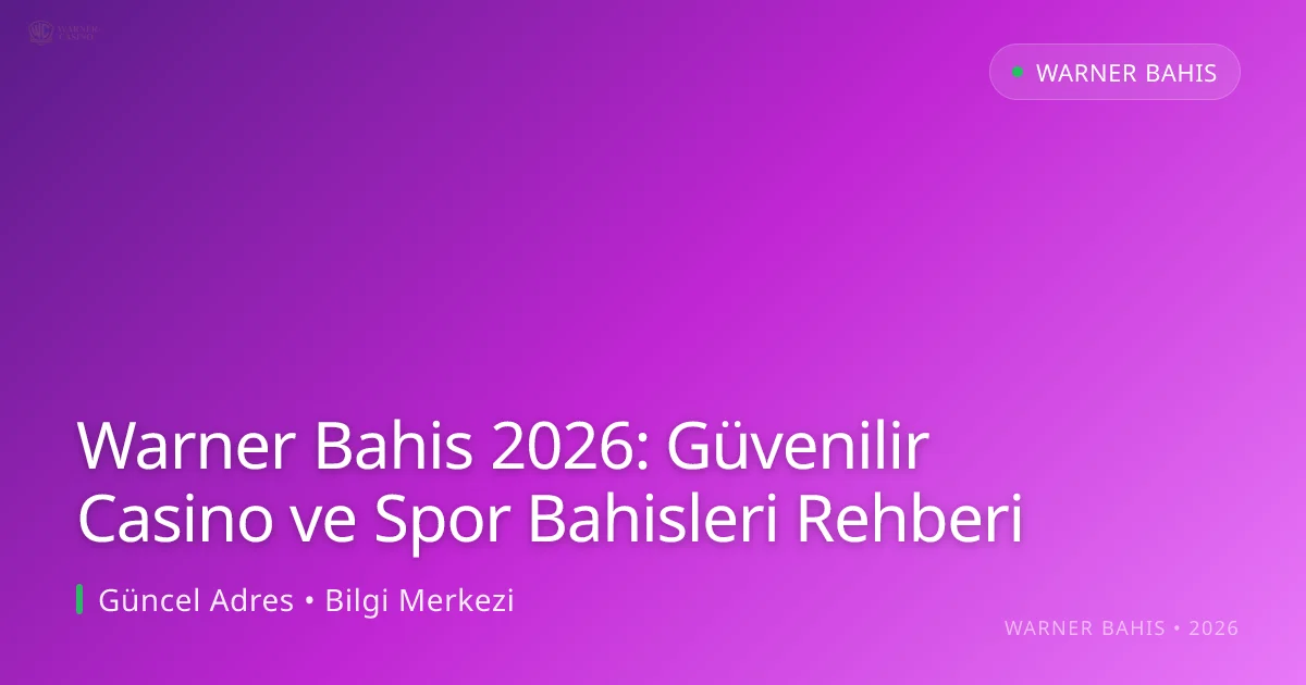 Warner Bahis 2026: Güvenilir Casino ve Spor Bahisleri Rehberi Warner Bahis 2026: Güvenilir Casino ve Spor Bahisleri Rehberi: ekran ve özet