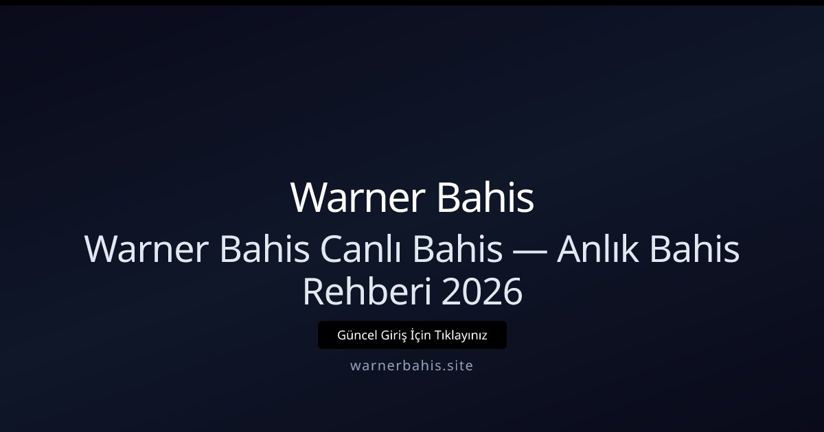 Warner Bahis Canlı Oyunlar Rehberi 2026 Warner Bahis Canlı Oyunlar Rehberi 2026 - Warner Bahis rehber görseli