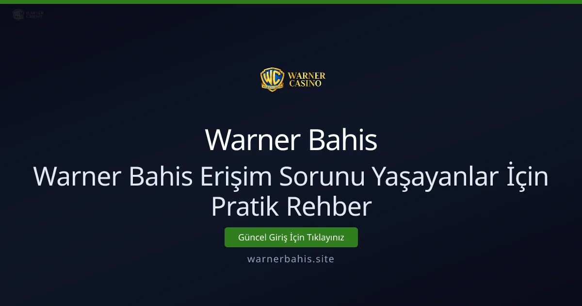 Warner Bahis Erişim Sorunları İçin Pratik Rehber - Warner Bahis rehber görseli