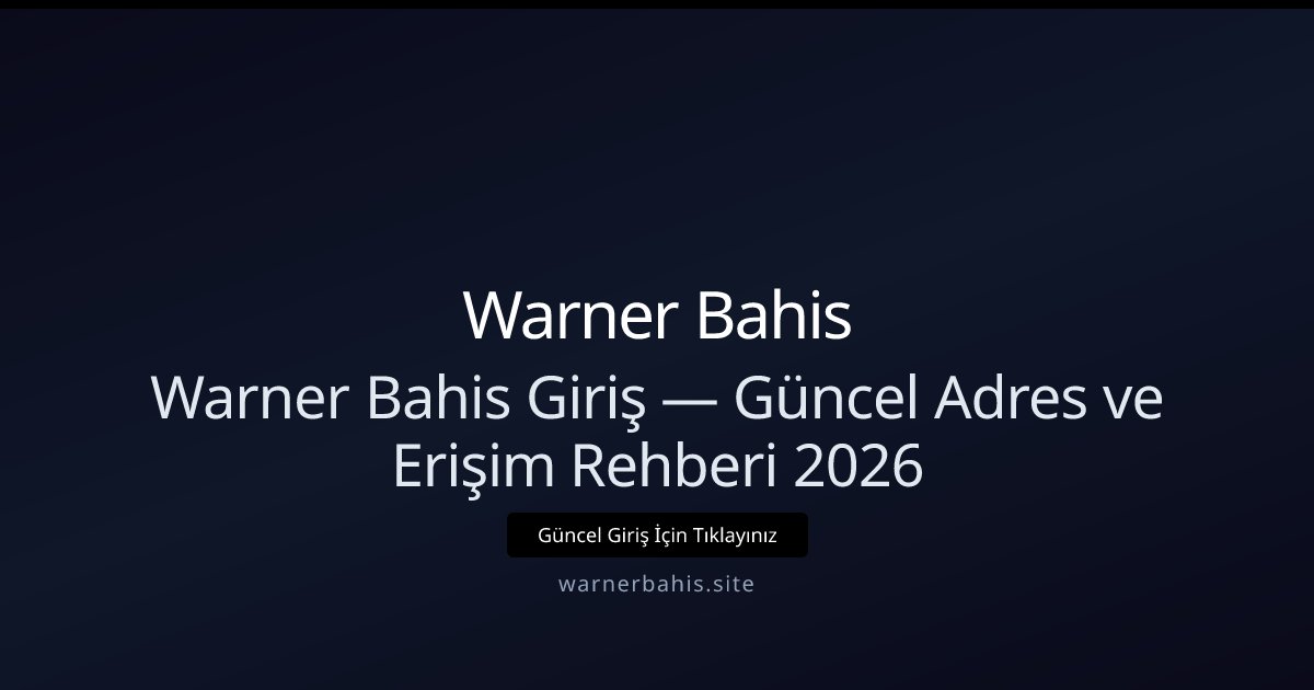 Warner Bahis Giriş Rehberi 2026 — Güncel Erişim ve İpuçları Warner Bahis Giriş Rehberi 2026 — Güncel Erişim ve İpuçları - Warner Bahis rehber görseli