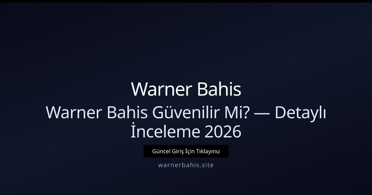 Warner Bahis: Güvenlik, Ödeme ve Destek İncelemesi 2026 Warner Bahis: Güvenlik, Ödeme ve Destek İncelemesi 2026 - Warner Bahis rehber görseli
