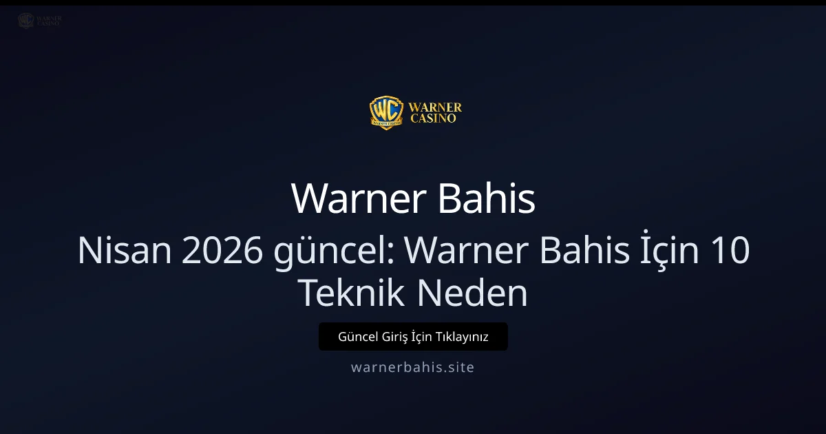 Warner Bahis İçin 10 Teknik Neden - Warner Bahis rehber görseli