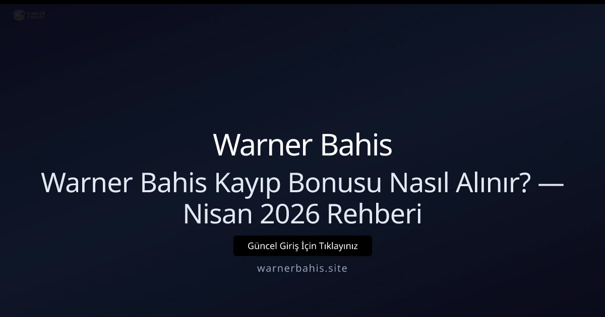 Warner Bahis Kayıp İadesi Nasıl İşler? — Nisan 2026 Rehberi - Warner Bahis rehber görseli
