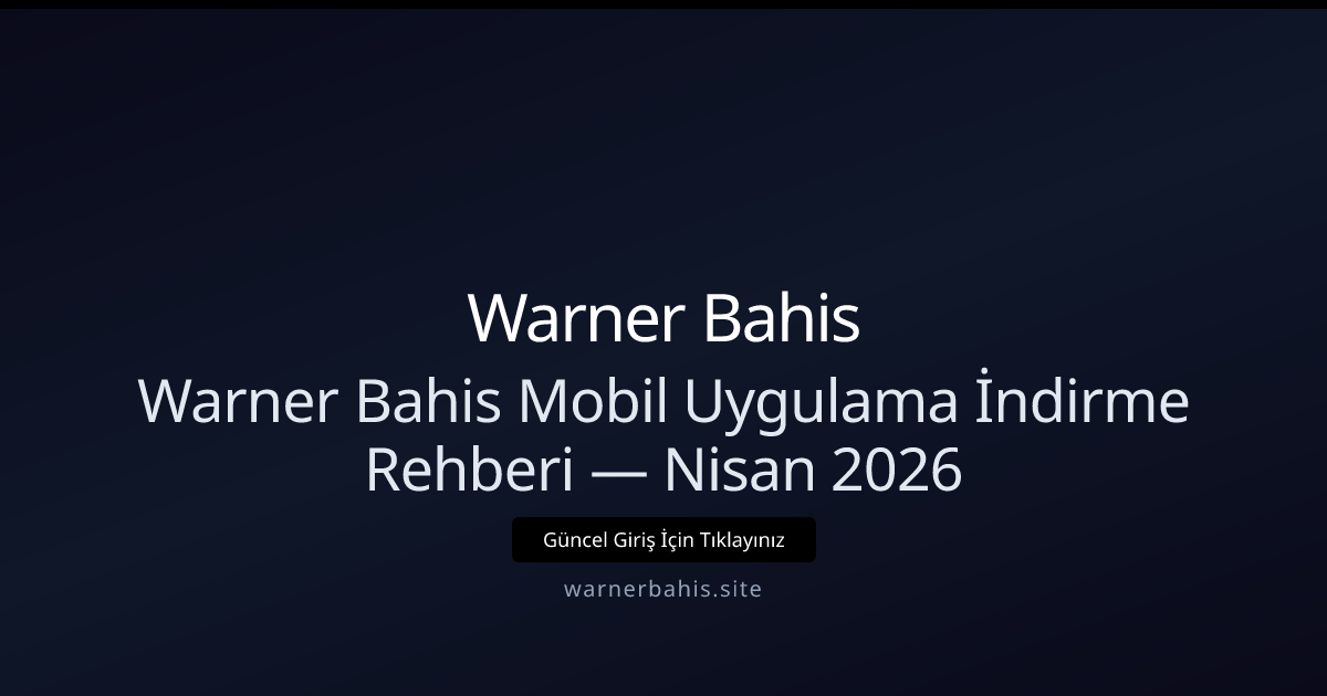 Warner Bahis Mobil Kurulum ve Optimizasyon Rehberi — Nisan 2026 Warner Bahis Mobil Kurulum ve Optimizasyon Rehberi — Nisan 2026 - Warner Bahis rehber görseli