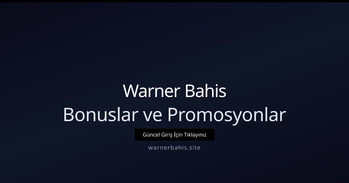 Warner Bahis Bonuslar ve Promosyonlar