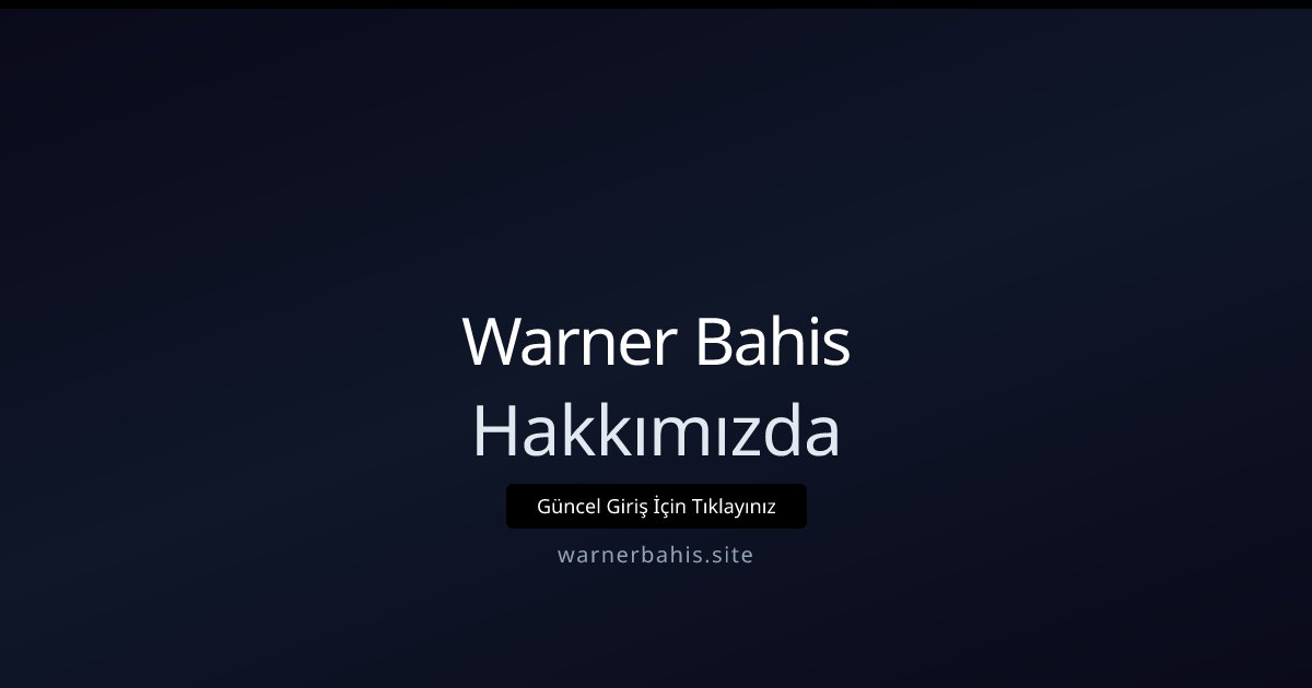 Warner Bahis Hakkımızda