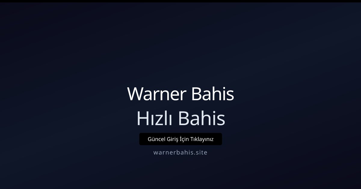 Warner Bahis Hızlı Bahis