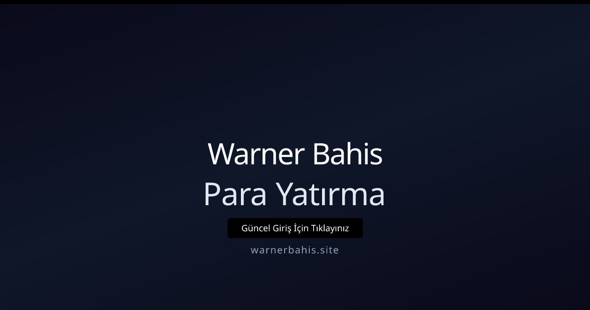 Warner Bahis Para Yatırma