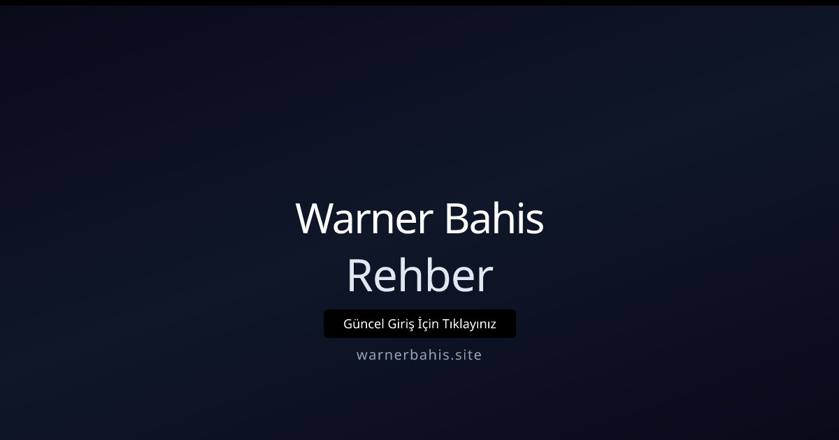 Warner Bahis Rehber