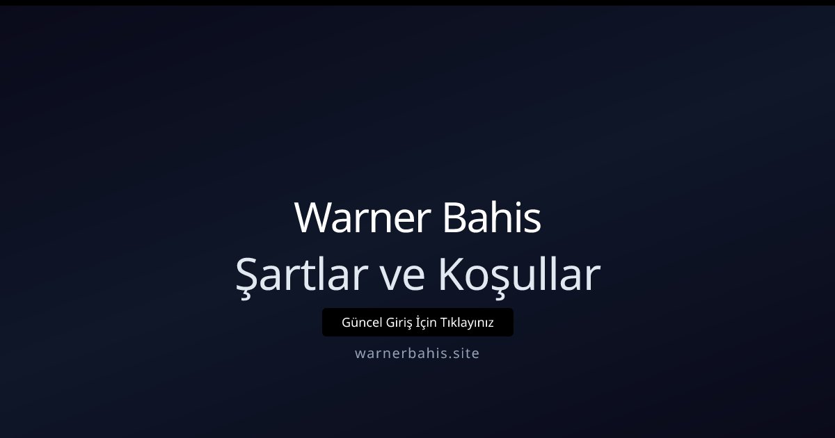 Warner Bahis Şartlar ve Koşullar