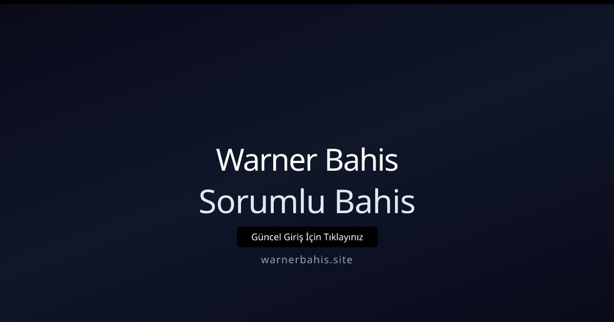 Warner Bahis Sorumlu Bahis