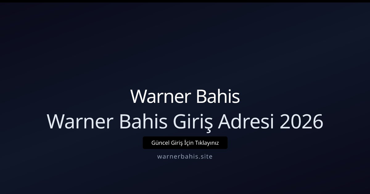 Warner Bahis Warner Bahis Giriş Adresi 2026